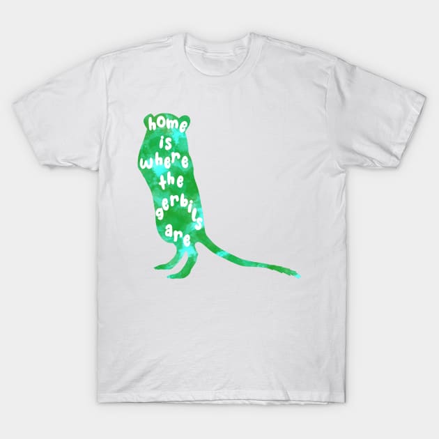 Home is where the gerbils are (green watercolour) T-Shirt by Becky-Marie